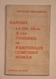 Nicolae Ceaușescu &ndash; Raport la Congresul al X-lea al Partidului Comunist Rom&acirc;n (Editura Politică, 1969) &ndash; ediție originală