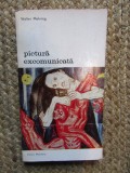 Pictura Excomunicata - Walter Mehring, Editura Meridiane, 1975, Limba Romana