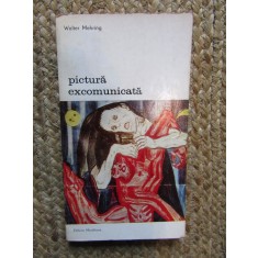 Pictura Excomunicata - Walter Mehring, Editura Meridiane, 1975, Limba Romana