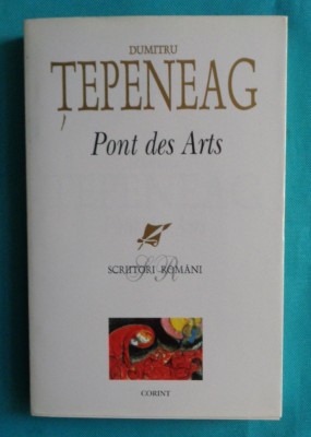 Dumitru Tepeneag &amp;ndash; Pont des arts ( editie in limba romana ) foto