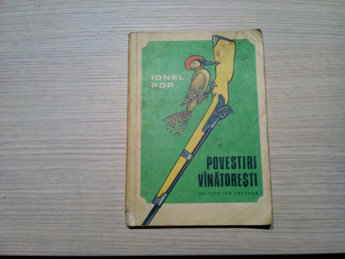 IONEL POP - Povestiri Vinatoresti - Editura Ion Creanga, 1986, 166 p.