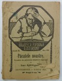 PACATELE NOASTRE , POVESTIRE DE PE VREMEA STAPANIRII UNGURESTI de I. AGARBICEANU , BIBLIOTECA POPORALA A ASOCIATIUNII , NR. 104 , 1921. PREZINTA
