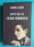 Viorel Ilisoi &ndash; Sapte zile cu Cezar Ivanescu