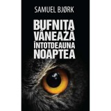 Bufnita vaneaza intotdeauna noaptea, Samuel Bjorc