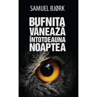 Bufnita vaneaza intotdeauna noaptea, Samuel Bjorc foto