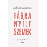 T&aacute;gra ny&iacute;lt szemek - Hogyan k&uuml;zdj&uuml;k le az akad&aacute;lyokat &eacute;s hogyan ismerj&uuml;k fel a lehetős&eacute;geket egy olyan vil&aacute;gban, amely nem l&aacute;t tiszt&aacute;n - Isaac Lidsky