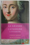 LA GRANDE CATHERINE et POTEMKINE , UNE HISTOIRE D &#039;AMOUR IMPERIALE par SIMON SEBAG MONTEFIORE , 2013