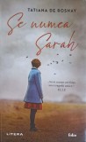 Se Numea Sarah - Tatiana de Rosnay, Editura Litera 2023, Roman, 299 Pagini