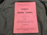 Elemente de mecanica rationala pentru clasa VI a liceelor de baieti si fete de George St. Andonie anul 1929 !