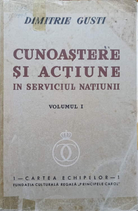 CUNOASTERE SI ACTIUNE IN SERVICIUL NATIUNII VOL.1-DIMITRIE GUSTI