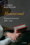 Iluminismul. Cautarea fericirii. 1680&ndash;1790