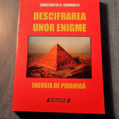 Descifrarea unor enigme energia de piramida Constantin D. Chioralia