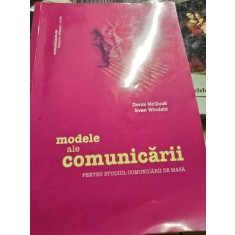 MODELE ALE COMUNICARII , PENTRU STUDIUL COMUNICARII DE MASA DE DENIS MCQUAIL , SVEN WINDAHL