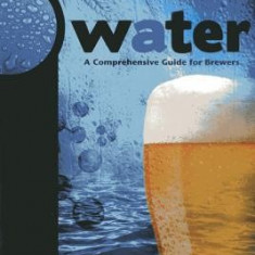 Water: A Comprehensive Guide for Brewers