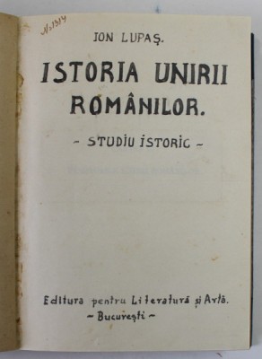 ISTORIA UNIRII ROMANILOR de I. LUPAS , 1937 foto