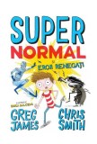 Super Normal și eroii regenerați (Vol. 2) - Paperback brosat - Greg James, Chris Smith - Litera, 2019