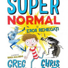 Super Normal și eroii regenerați (Vol. 2) - Paperback brosat - Greg James, Chris Smith - Litera