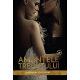 Amantele trecutului volumul 1 - Alexandra Gheorghe