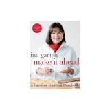 Make It Ahead: A Barefoot Contessa Cookbook