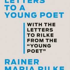 Letters to a Young Poet: With the Letters from the ""young Poet""