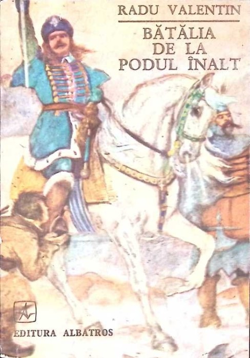 BATALIA DE LA PODUL INALT-RADU VALENTIN-268058