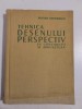 TEHNICA DESENULUI PERSPECTIV IN CONSTRUCTII SI ARHITECTURA - ADRIAN GHEORGHIU