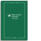 Prea multa fericire - Alice Munro, Ioana Opait