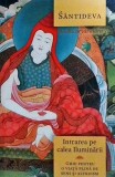 Santideva - Intrarea pe calea Iluminarii (Bodhicaryavatara). Ghid pentru o