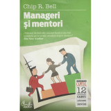 Chip R. Bell - Manageri și mentori (editia 2010)
