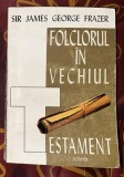 Sir James George Frazer - Folclorul in Vechiul Testament