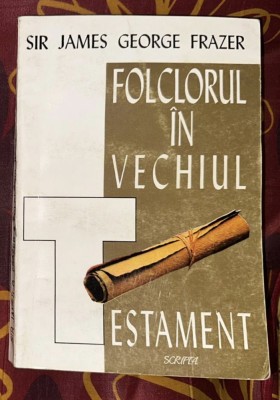 Sir James George Frazer - Folclorul in Vechiul Testament foto