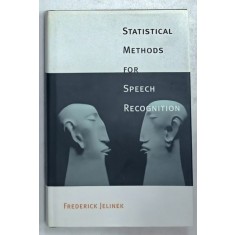 STATISTICAL METHODS FOR SPEECH RECOGNITION by FREDERICK JELINEK , 1998