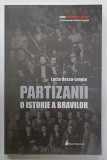 PARTIZANII , O ISTORIE A BRAVILOR de LUCIA HOSSU - LONGIN , 2024 , PREZINTA URME DE INDOIRE SI DE UZURA