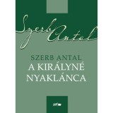 A kir&aacute;lyn&eacute; nyakl&aacute;nca - Szerb Antal