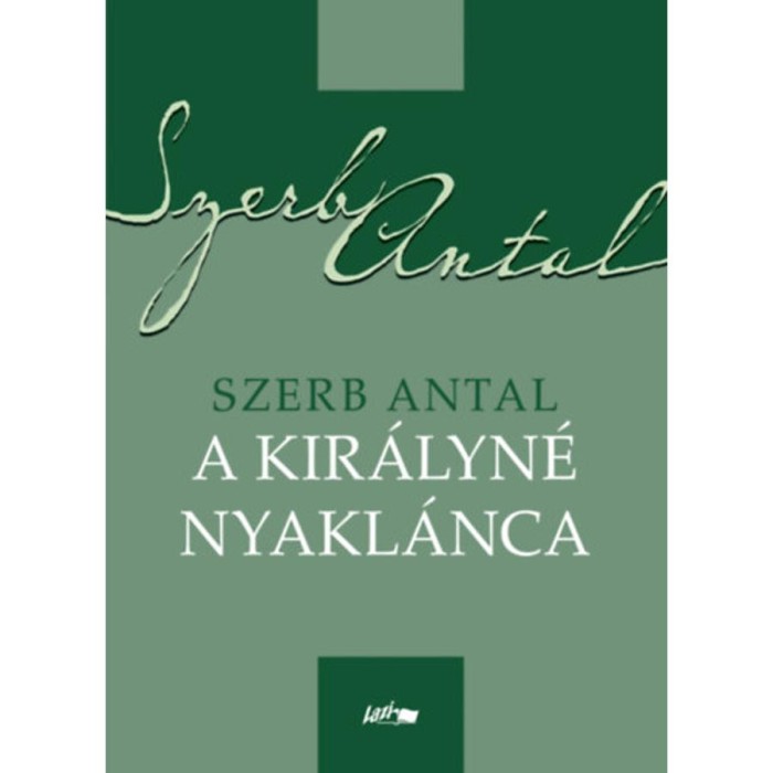 A kir&aacute;lyn&eacute; nyakl&aacute;nca - Szerb Antal