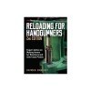 Reloading for Handgunners, 2nd Edition