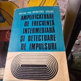 AMPLIFICATOARE DE FRECVENTA INTERMEDIARA SI DETECTOARE DE IMPULSURI - DUMITRU COJOC