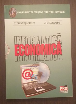 INFORMATICA ECONOMICA - ELENA IANOS SCHILLER, MIHAELA MURESAN foto