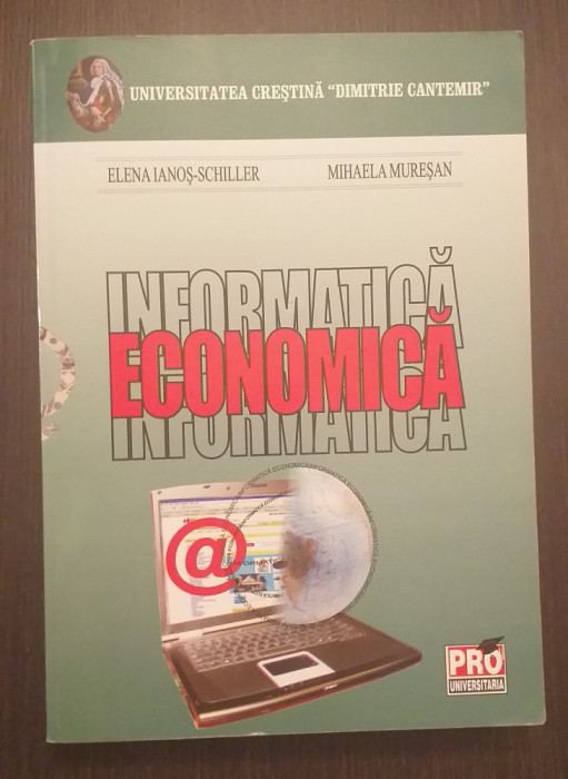 INFORMATICA ECONOMICA - ELENA IANOS SCHILLER, MIHAELA MURESAN