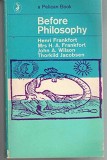 Before philosophy / Henri Frankfort, Mrs. A. Wilson, Thorkild Jacobsen