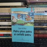 DAN GIOSU - PATRU PLUS PATRU SI CEILALTI PATRU ( PROZE ) , POLIROM , 2006 *