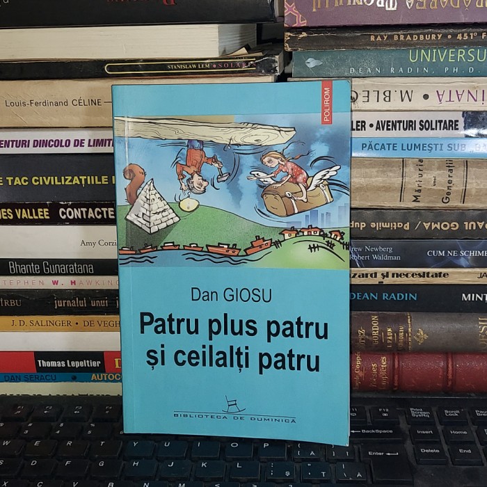 DAN GIOSU - PATRU PLUS PATRU SI CEILALTI PATRU ( PROZE ) , POLIROM , 2006 *