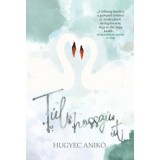 T&uacute;l hossz&uacute; &uacute;t - Hugyec Anik&oacute;