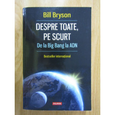 Bill Bryson - Despre toate, pe scurt. De la Big Bang la ADN