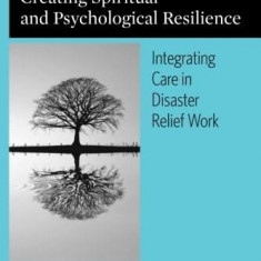 Creating Spiritual and Psychological Resilience | Grant H. Brenner, Daniel H. Bush, Joshua Moses