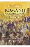 Romanii in &bdquo;a treia Europa&rdquo;. Loialitate. Revolutie. Unitate 1848-1918 - Liviu Maior