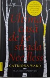 Ultima casa de pe strada Needless &ndash; Catriona Ward
