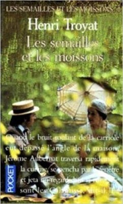 Henri Troyat - Les semailles et les moissons ( LES SEMAILLES ET LES MOISSONS 1 ) foto