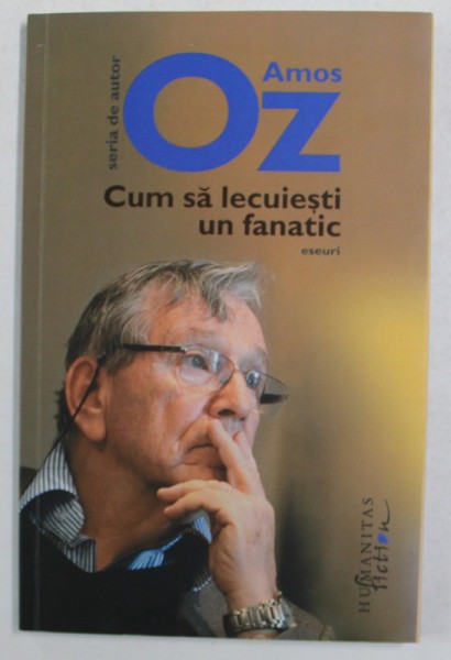 CUM SA LECUIESTI UN FANATIC - eseuri de AMOS OZ , 2016 *PREZINTA SUBLINIERI CU PIXUL IN TEXT