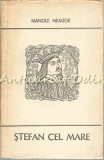 Stefan cel Mare - Manole Neagoe, Albatros 1970, Carte Istorie, biografie Stefan cel Mare